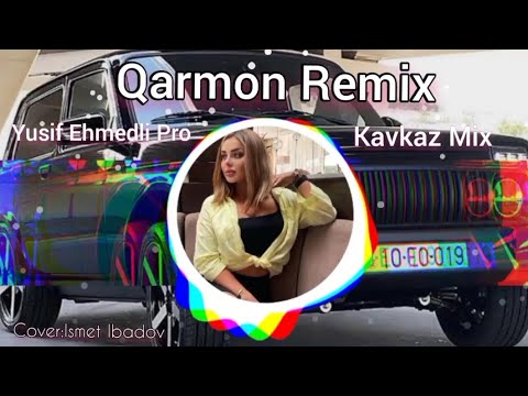 Qarmon Remix - Yusif Ehmedli Pro (Kavkaz Mix Yeni 2021)