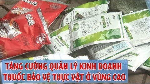 Tăng cường quản lý kinh doanh và sử dụng thuốc bảo vệ thực vật | THLC