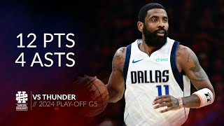 Kyrie Irving 12 pts 4 asts vs Thunder 2024 PO G5