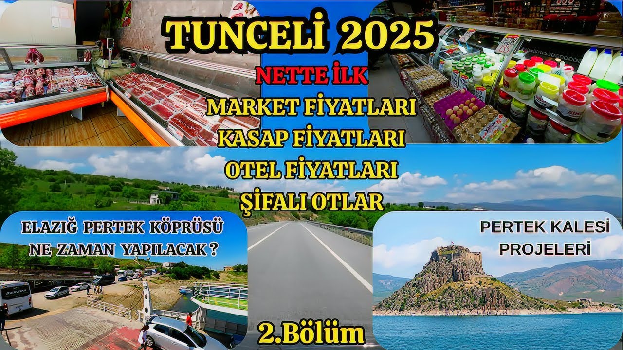 Tunceli Market, Kasap & Otel Fiyatları | Pertek Köprüsü Ne Zaman Yapılacak? Pertek Kalesi Projeleri