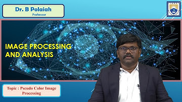 Pseudo Color Image Processing by Dr. B Polaiah