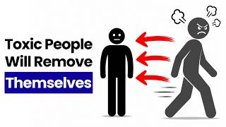 Stop Doing This & Toxic People Will Remove Themselves