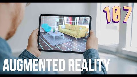 The Augmented Reality 107 You