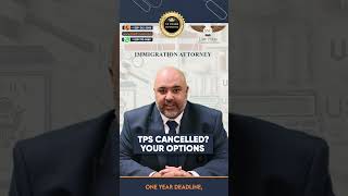 Temporary Protected Status (TPS) Cancelled. Your Options?