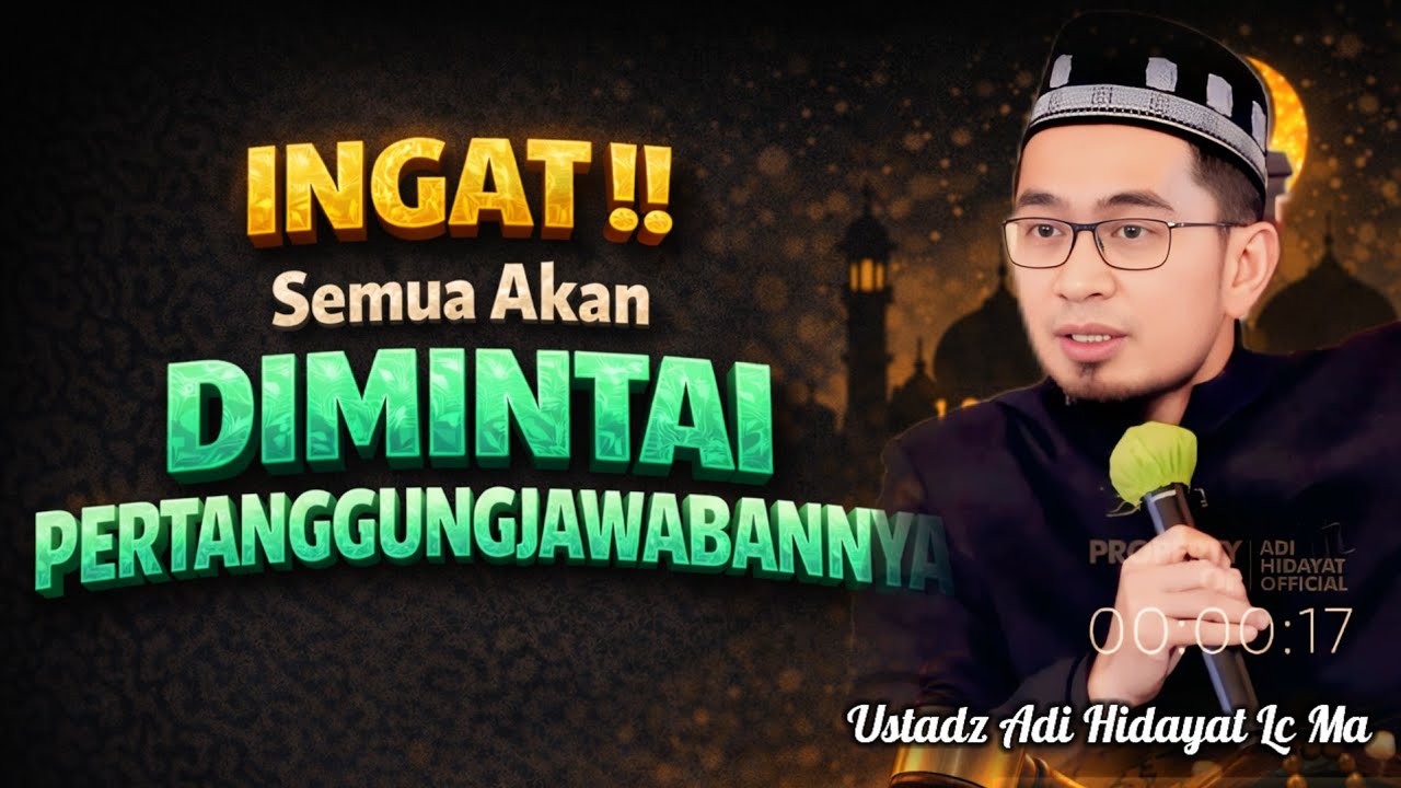 SEMUA AKAN DIMINTAI PERTANGGUNGJAWABAN! | Nasehat Ustadz Adi Hidayat #hijrah #ceramah