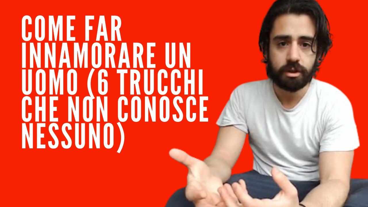 COME FAR INNAMORARE UN UOMO (6 TRUCCHI CHE NON CONOSCE NESSUNO)