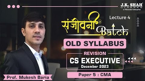 संजीवनी BATCH I CMA I CS EXECUTIVE I DEC 23 #csatjkshah Lecture 4