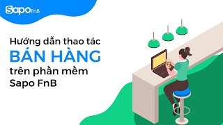 Hướng dẫn bán hàng trên phần mềm tính tiền nhà hàng, quán cafe Sapo FnB screenshot 2