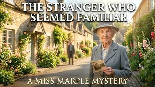 The Stranger Who Seemed Familiar | A Miss Marple Mystery