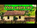 Relquias viola caipira raiz antiga  moda de viola  sertanejo raiz