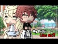 My bully likes me  glmm  gacha life  gacha life mini movie