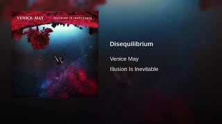 Video thumbnail of "Venice May - Disequilibrium [Official Audio]"