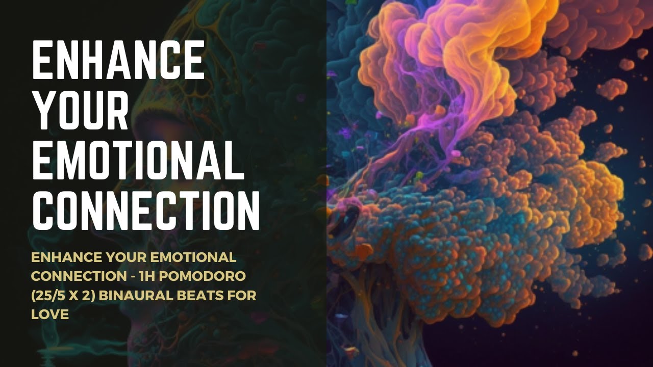 Enhance Your Emotional Connection - 1h Pomodoro (25/5 x 2) Binaural ...