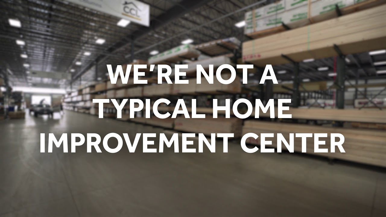 CCL - We're Not A Typical Home Improvement Center