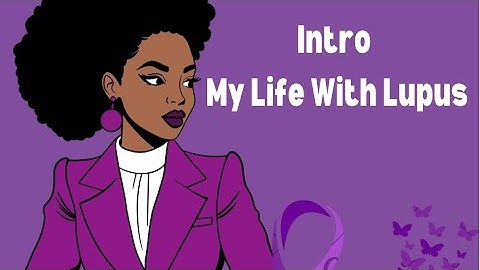 Intro My life with lupus 🦋💜🙏🏽