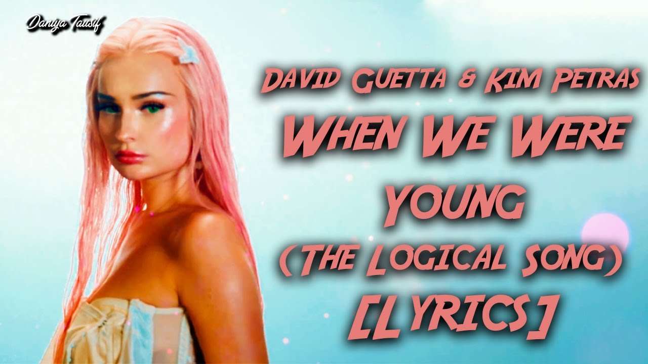 David Guetta & Kim Petras – When We Were Young (The Logical Song) Inglês  Letras & Português Traducao - lyrics