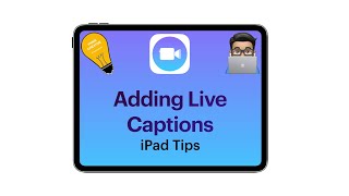 Clips tips: Adding Live Captions (iPad tutorial 2020)