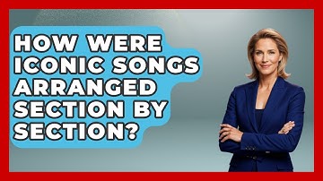 How Were Iconic Songs Arranged Section By Section? - Music Producer Mastery