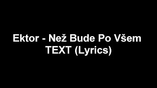 Ektor - Než Bude Po Všem TEXT (Lyrics)