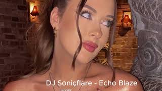 DJ Sonicflare -  Echo Blaze Exclusive 2025