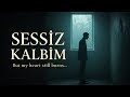 Sessiz Kalbim Emotional Turkish Sad Song Broken Heart Love Music Sessiz Kalbim Emotional Turkish Sad Song Broken Heart Love Music