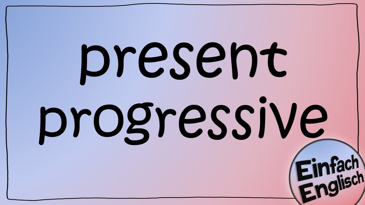 Das present progressive einfach erklärt Einfach Englisch YouTube