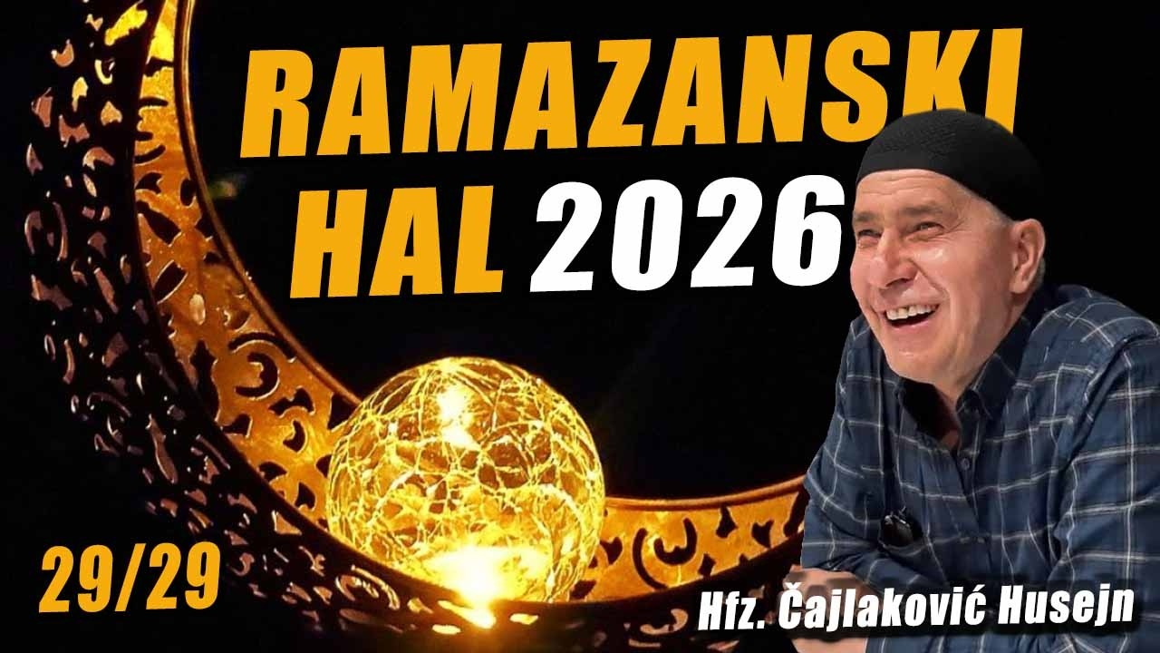 RAMAZANSKI HAL 29 - Hfz. Čajlaković Husejn, 2026. - YouTube