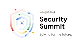 Google Cloud Security Summit screenshot 5