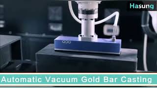 Hasung Fully Automatic Vacuum Gold Silver Bar Casting Machine for Precious Metals