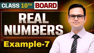Famous Class 10 Maths Chapter 1 Real Numbers Example 7 | Full Explanation 🔥 | NCERT Solutions Wealth