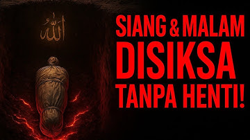 Azab Kubur Tak Mengenal Waktu — Siang dan Malam Ruh Terus Disiksa