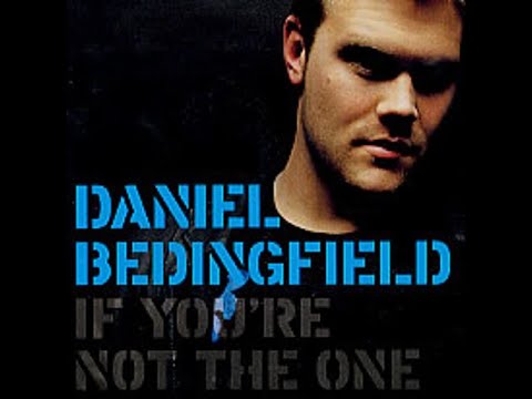 If You're Not The One - Daniel Bedingfield  HQ (Audio)