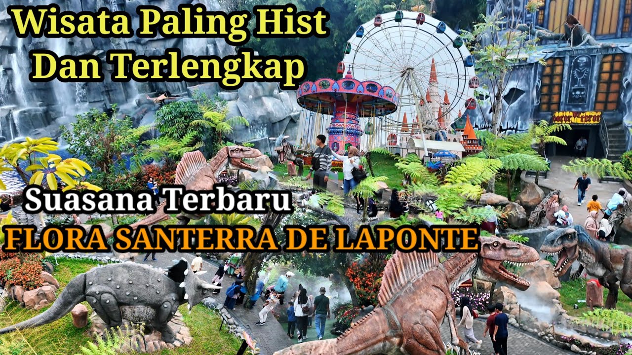 Suasana Terbaru Wisata FLORA SANTERRA DE LAPONTE paling hist dan terlengkap