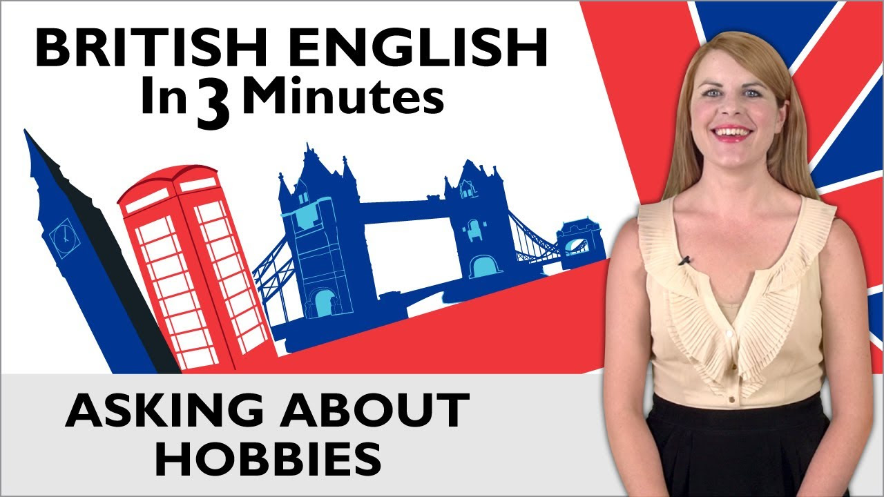 Learn English   British English in Three Minutes   Asking about Hobbies