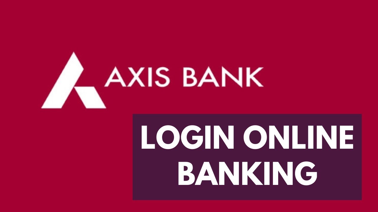 Axis Bank Online Banking Login | Axis Bank Online Login - YouTube