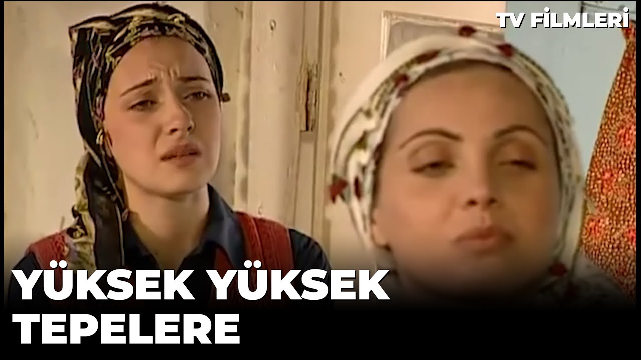 Yüksek Yüksek Tepelere - Kanal 7 TV Filmi