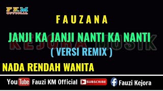 Fauzana - Janji Ka Janji Nanti Ka Nanti [Karaoke] REMIX - Nada Rendah WANITA