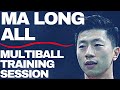 MA LONG ALL THE MULTIBALL TRAINING SESSION