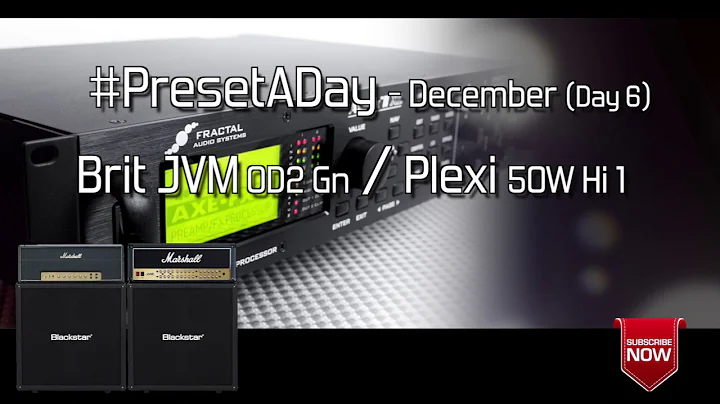 #PresetADay - Brit JVM OD2 Gn + Plexi 50w Hi 1 - AXE FX II / AX8 (December 2016 - Day 6)