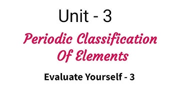 Evaluate Yourself - 3 | Periodic Classification Of Elements | TN 11 Chemistry | Unit 3 | in tamil