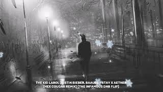 The Kid LAROI, Justin Bieber, Baauer - STAY x AETHER (Hex Cougar Remix) [THE INFAMOUS DNB FLIP]