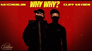 Why Why  Kaycherlow Nll  Cliff Kayden