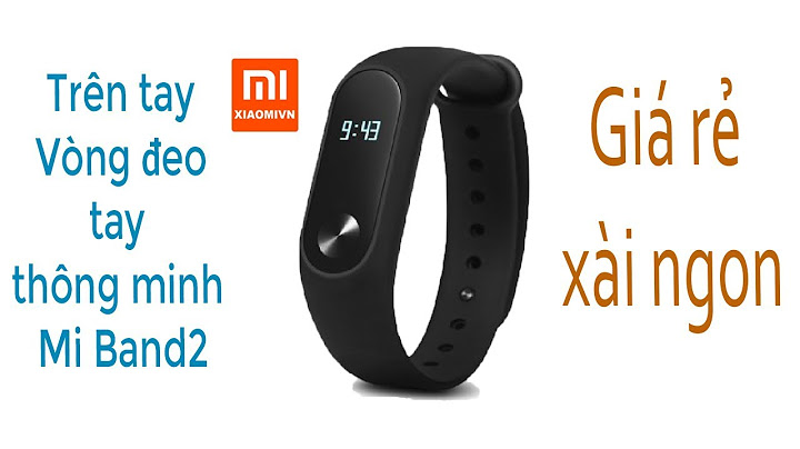 Hướng dẫn sử dụng vòng đeo tay xiaomi miband 2 năm 2024