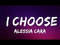 Alessia Cara - I Choose (Lyrics) | I Choose You | Lyrics Video (Official)