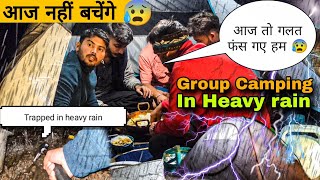 Group Camping In Heavy Rain India | बारिश से सामना | Rain Camping in india #raincamping