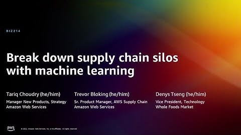 AWS re:Invent 2022 - [NEW LAUNCH!] Break down supply chain silos with machine learning (BIZ214)