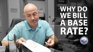 Why do we bill a base rate?