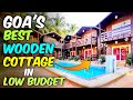 Goa Best Cottage In Low Budget || Wenzet Cottage Goa || Best Hotel In North Goa || Wooden Cottage