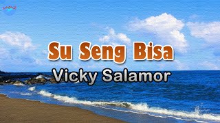Su Seng Bisa - Vicky Salamor (lirik Lagu)  ~ sekarang beta su ka laeng hati