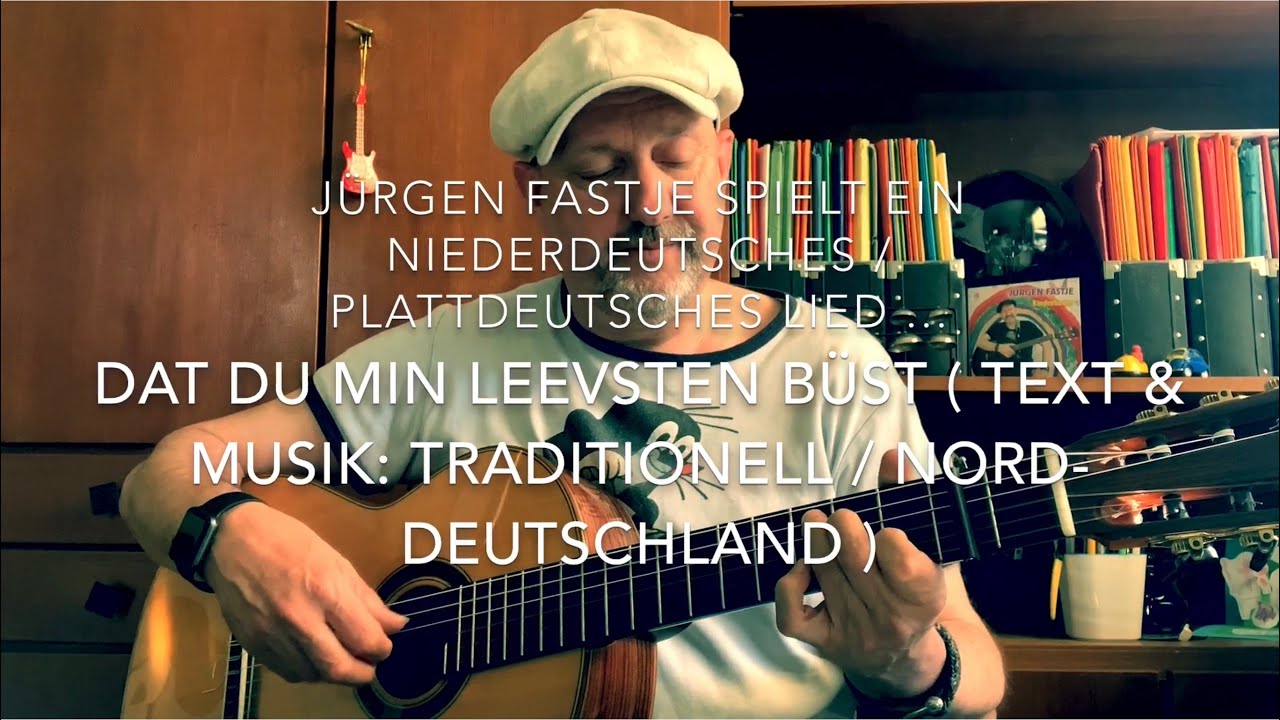 Dat Du Min Leevsten Büst ( Text & Musik: Traditionell Norddeutschland